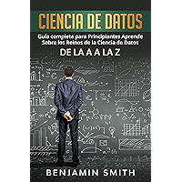 Ciencia De Datos: Guía completa para principiantes aprende sobre los reinos de la ciencia de datos de la A a la Z (Libro… book cover