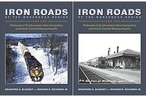 Iron Roads of the Monadnock Region: Railroads of Southwestern New Hampshire and North-Central Massachusetts: 2 Volume Set