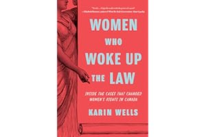 Women Who Woke up the Law: Inside the Cases that Changed Women's Rights in Canada