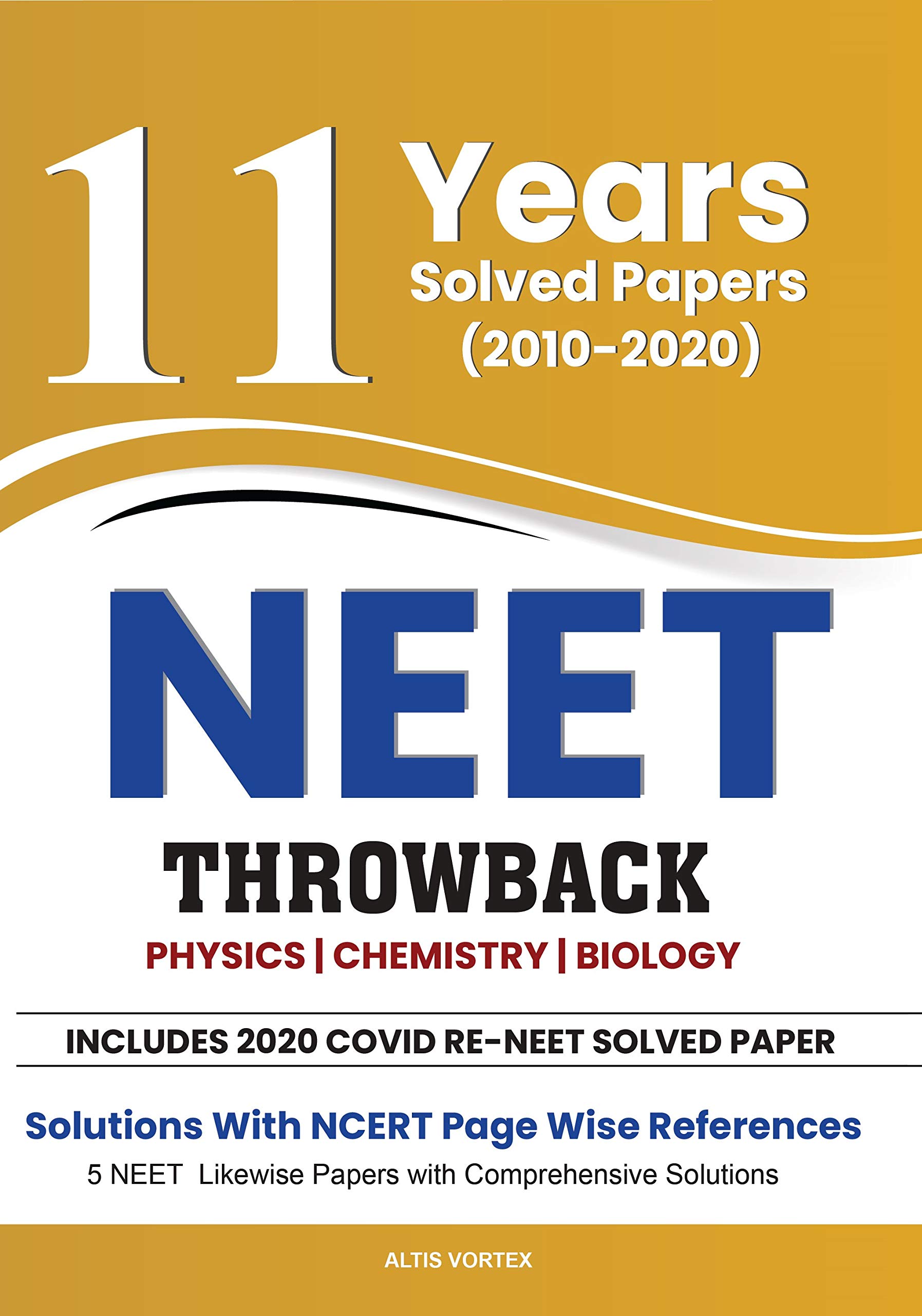11 YEARS Solved Papers NEET THROWBACK (2010-2020) 11 YEARS Solved Papers NEET THROWBACK (2010-2020)