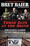 Three Days at the Brink: FDR's Daring Gamble to Win World War II (Three Days Series)