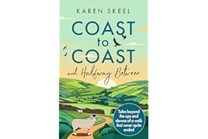 Coast to Coast and Halfway Between: Tales beyond the ups and downs of a walk that never quite ended