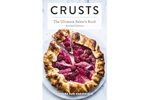 Crusts: The Revised Edition: The Ultimate Baker's Book Revised Edition (Ultimate Cookbooks)