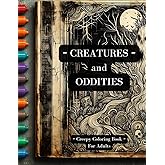 Creatures and Oddities: Creepy Coloring Book for Adults
