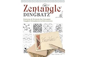 Zentangle Dingbatz: Patterns & Projects for Dynamic Tangled Ornaments & Decorations