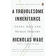 A Troublesome Inheritance: Genes, Race and Human History