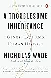 A Troublesome Inheritance: Genes, Race and Human History