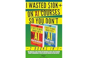 I WASTED $10K+ ON AI COURSES SO YOU DON'T: 2 Books in 1 — The Practical 9-Day System For Beginners I Wish I Had to Master Pro
