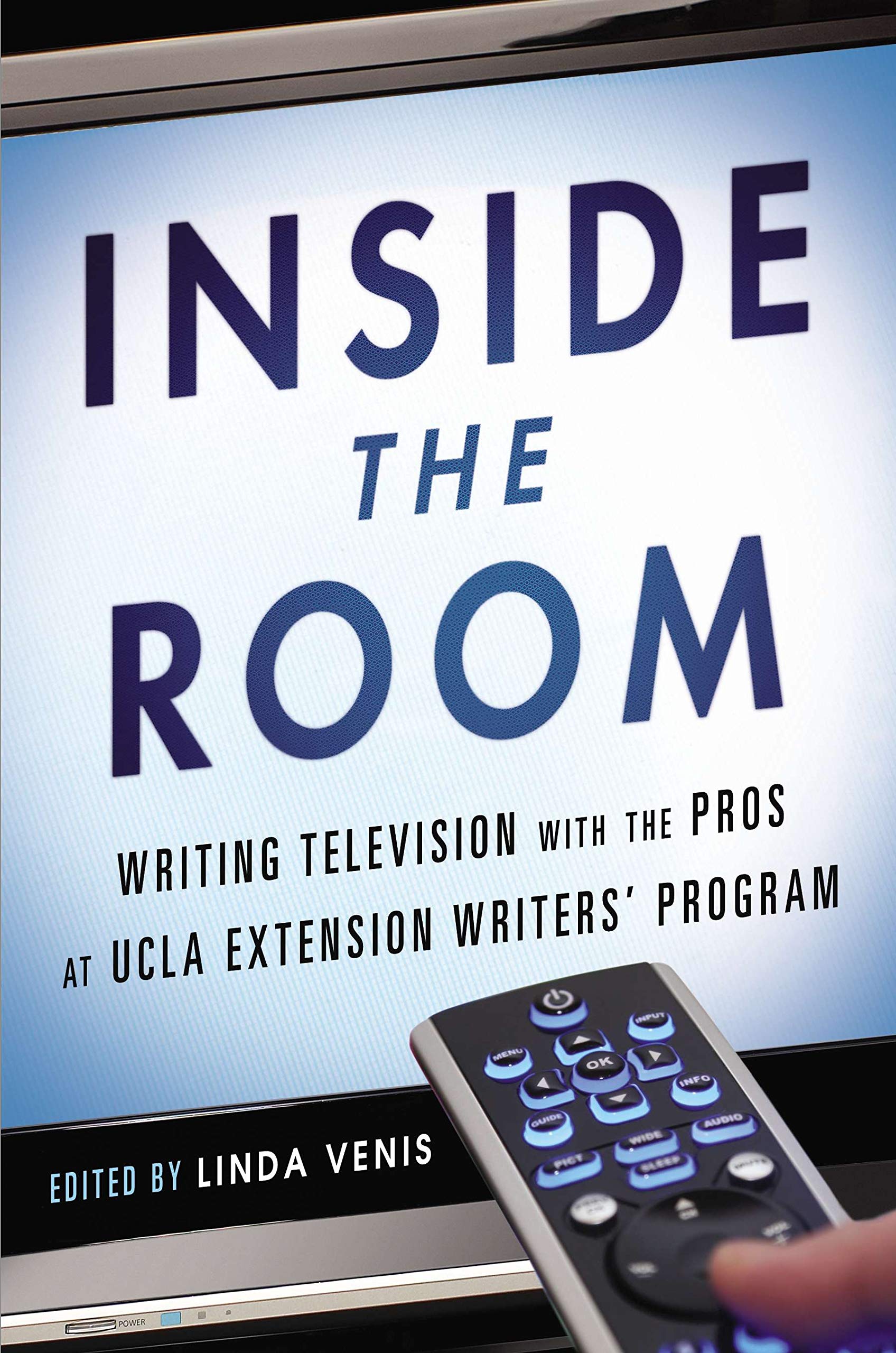 Inside The Room Writing Television With The Pros At Ucla Extension Writers Program Venis Linda 9781592408115 Amazon Com Books