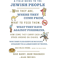 A Field Guide to the Jewish People: Who They Are, Where They Come From, What to Feed Them…and Much More. Maybe Too Much… book cover