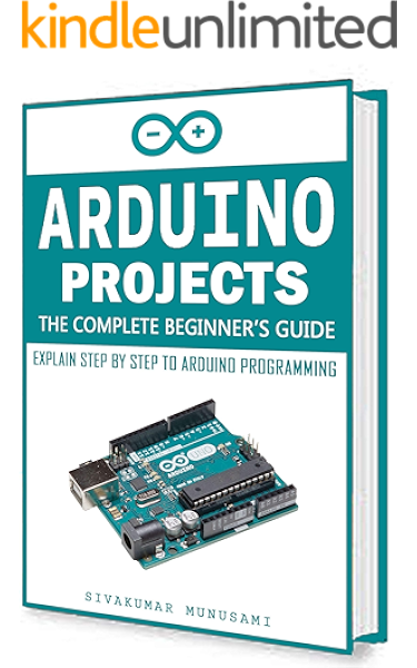 Arduino Projects The Complete Beginner S Guide Explain Step By