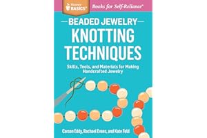 Beaded Jewelry: Knotting Techniques: Skills, Tools, and Materials for Making Handcrafted Jewelry. A Storey BASICS® Title