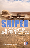 Sniper & Counter Sniper Tactics - Official U.S. Army Handbooks: Improve Your Sniper Marksmanship & Field Techniques, Choose Suitable Countersniping Equipment, ... Position, Learn How to Plan a Mission