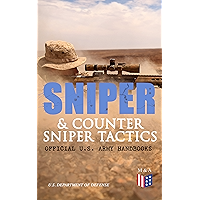 Sniper & Counter Sniper Tactics - Official U.S. Army Handbooks: Improve Your Sniper Marksmanship & Field Techniques… book cover Sniper & Counter Sniper Tactics - Official U.S. Army Handbooks: Improve Your Sniper Marksmanship & Field Techniques… book cover