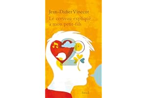 Le Cerveau expliqué à mon petit-fils (EXPLIQUE A...) (French Edition)