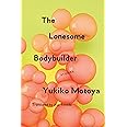 The Lonesome Bodybuilder: Stories