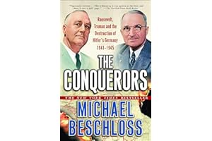 The Conquerors: Roosevelt, Truman and the Destruction of Hitler's Germany, 1941-1945