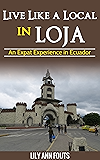 Live Like a Local in Loja: An Expat Experience in Ecuador