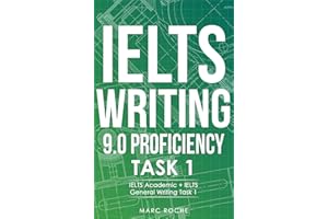 IELTS Writing 9.0 Proficiency © Task 1. IELTS Academic + IELTS General Writing Task 1. Includes IELTS Writing Samples for Tas