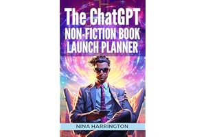 THE ChatGPT NON-FICTION BOOK LAUNCH PLANNER (AI for Authors 2)