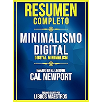 Resumen Completo: Minimalismo Digital (Digital Minimalism) - Basado En El Libro De Cal Newport (Spanish Edition) book cover