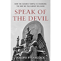 Speak of the Devil: How The Satanic Temple is Changing the Way We Talk about Religion book cover