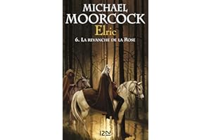 Elric - tome 6 La revanche de la Rose (Produits virtuels t. 2) (French Edition)