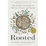 Rooted: Life at the Crossroads of Science, Nature, and Spirit