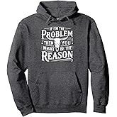 If Problem Vintage Then You Might Be Reason Pullover Hoodie