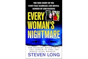 Every Woman's Nightmare: The True Story of the Fairy-Tale Marriage and Brutal Murder of Lori Hacking