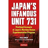 Japan's Infamous Unit 731: First-hand Accounts of Japan's Wartime Human Experimentation Program (Tuttle Classics)