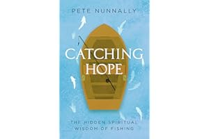 Catching Hope: The Hidden Spiritual Wisdom of Fishing