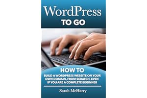 WordPress To Go - How To Build A WordPress Website On Your Own Domain, From Scratch, Even If You Are A Complete Beginner