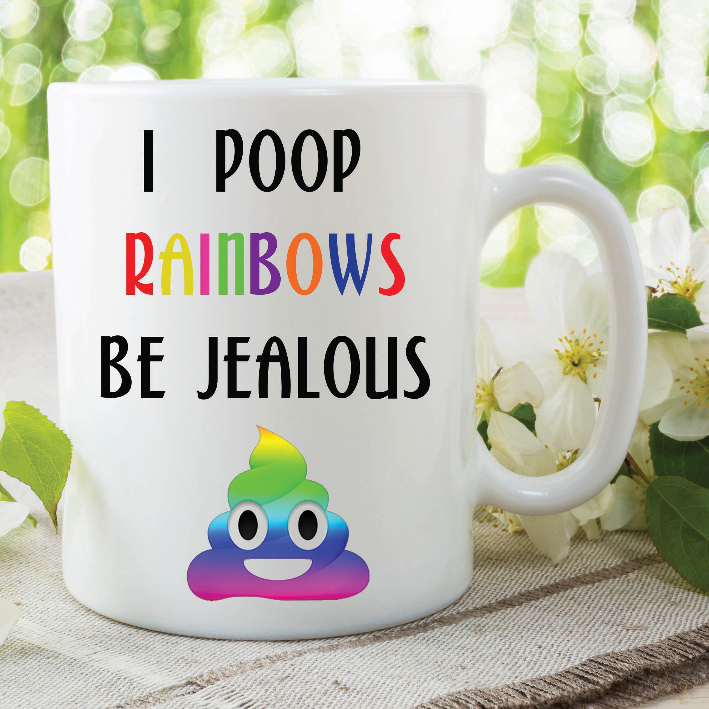 Funny Novelty Mug I Poop Rainbows Be Jealous Joke Work Office Cup Gift WSDMUG449