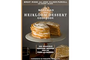 The Beekman 1802 Heirloom Dessert Cookbook: 100 Delicious Heritage Recipes from the Farm and Garden