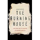 The Burning House: Jim Crow and the Making of Modern America