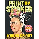 Paint by Sticker (Official): Works of Art: Re-create 12 Iconic Masterpieces One Sticker at a Time!