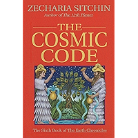 The Cosmic Code (Book VI) (Earth Chronicles 6) book cover The Cosmic Code (Book VI) (Earth Chronicles 6) book cover