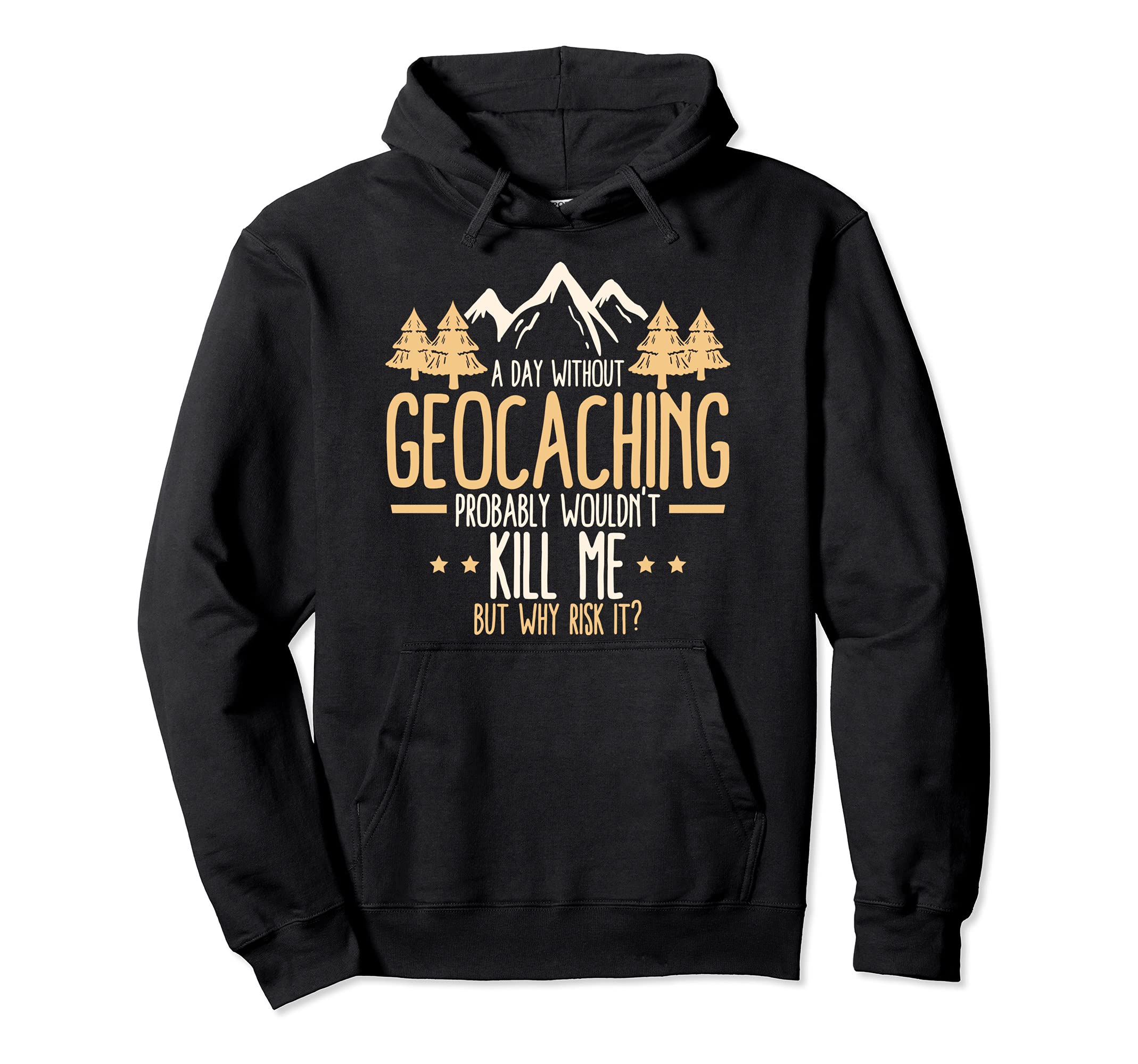 A Day Without Geocaching - Funny Geocaching Geocacher Pullover Hoodie
