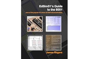 EdSim51's Guide to the 8051: core of the popular 51 series of 8-bit microcontrollers