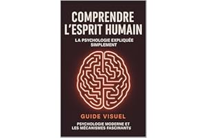Comprendre l'esprit humain : La psychologie expliquée simplement (French Edition)