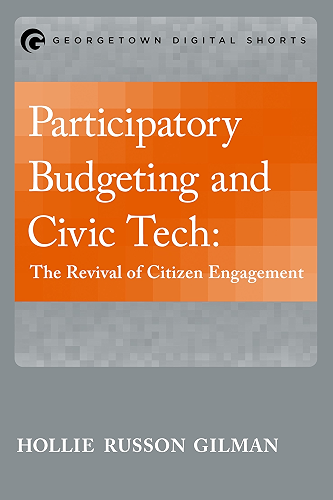 Download Participatory Budgeting and Civic Tech: The Revival of Citizen Engagement (Georgetown Digital Shorts) (English Edition) PDF