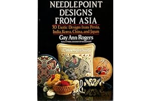 Needlepoint designs from Asia: 30 exotic designs from Persia, India, Korea, China, and Japan