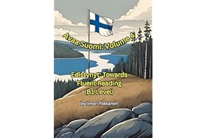 Avaa Suomi: Volume 4: Edistynyt: Towards Fluent Reading (B1 Level) (Finnish Edition)