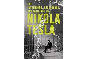 The Inventions, Researches and Writings of Nikola Tesla