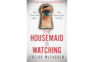 The Housemaid Is Watching: An absolutely gripping psychological thriller packed with twists