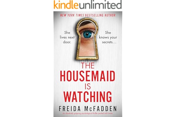 The Housemaid Is Watching: An absolutely gripping psychological thriller packed with twists