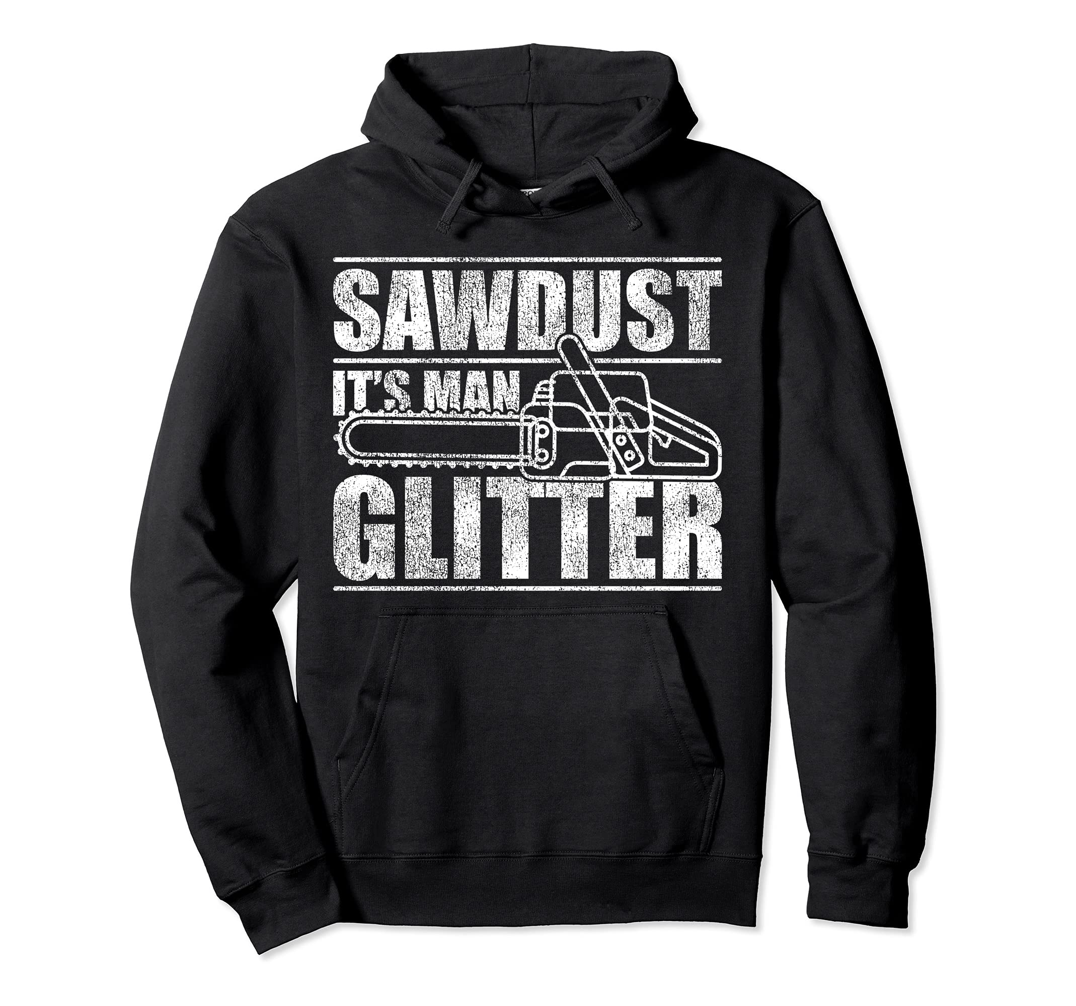 Lumberjack Chainsaw Sawdust Is Man Glitter Pullover Hoodie