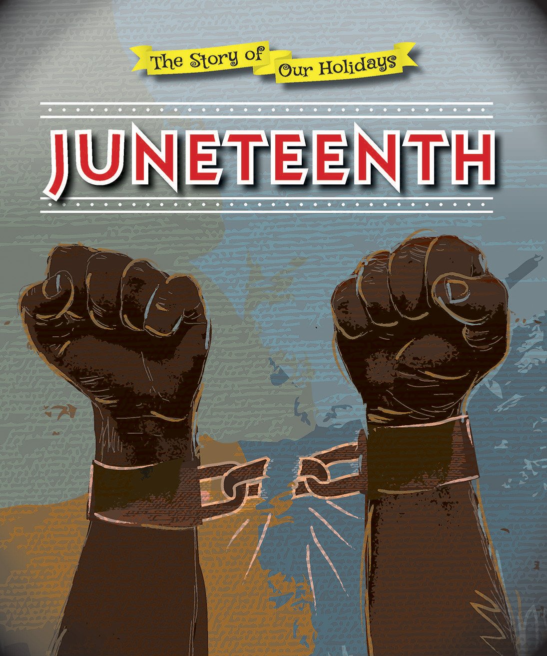Juneteenth (The Story of Our Holidays)