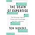 The Death of Expertise: The Campaign against Established Knowledge and Why it Matters
